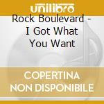 Rock Boulevard - I Got What You Want cd