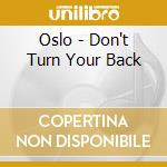 Oslo - Don't Turn Your Back cd