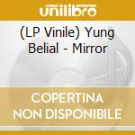 (LP Vinile) Yung Belial - Mirror vinile