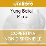 Yung Belial - Mirror cd musicale