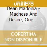 Dean Madonia - Madness And Desire, One Night In America cd