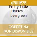 Pretty Little Horses - Evergreen cd musicale di Pretty Little Horses