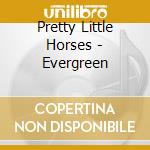 Pretty Little Horses - Evergreen cd
