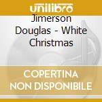 Jimerson Douglas - White Christmas cd