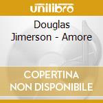 Douglas Jimerson - Amore cd musicale di Douglas Jimerson