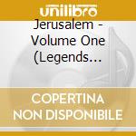 Jerusalem - Volume One (Legends Remastered) cd musicale di Jerusalem