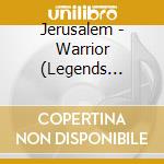 Jerusalem - Warrior (Legends Remastered) cd musicale di Jerusalem