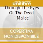 Through The Eyes Of The Dead - Malice cd musicale di Through The Eyes Of The Dead