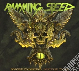 Ramming Speed - Doomed To Destroy, Destined To Die cd musicale di Speed Ramming