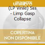 (LP Vinile) Sss - Limp Gasp Collapse lp vinile di Sss