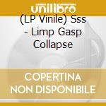 (LP Vinile) Sss - Limp Gasp Collapse vinile