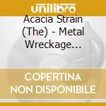 Acacia Strain (The) - Metal Wreckage Presents The Acacia Strain (The) cd