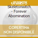 Skeletonwitch - Forever Abomination cd musicale di Skeletonwitch