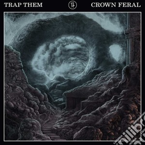 Trap Them - Crown Feral cd musicale di Trap Them