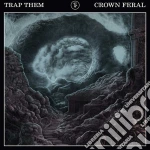 Trap Them - Crown Feral cd