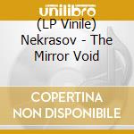 (LP Vinile) Nekrasov - The Mirror Void lp vinile di Nekrasov