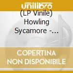 (LP Vinile) Howling Sycamore - Howling Sycamore vinile