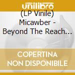 (LP Vinile) Micawber - Beyond The Reach Of Flame lp vinile di Micawber