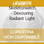 Skeletonwitch - Devouring Radiant Light cd