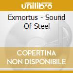 Exmortus - Sound Of Steel cd musicale di Exmortus