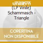 (LP Vinile) Schammasch - Triangle vinile