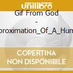 Gif From God - Approximation_Of_A_Human cd