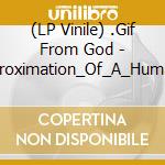 (LP Vinile) .Gif From God - Approximation_Of_A_Human (Yellow) vinile