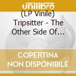 (LP Vinile) Tripsitter - The Other Side Of Sadness lp vinile di Tripsitter