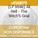 (LP Vinile) All Hell - The Witch'S Grail vinile