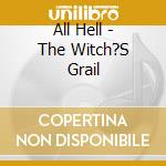 All Hell - The Witch?S Grail cd
