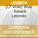 (LP Vinile) Wuw - Retablir Leternite vinile