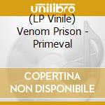 (LP Vinile) Venom Prison - Primeval lp vinile