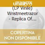 (LP Vinile) Wristmeetrazor - Replica Of A Strange Love lp vinile