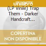 (LP Vinile) Trap Them - Darker Handcraft (B+W) vinile
