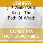 (LP Vinile) Wolf King - The Path Of Wrath vinile