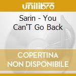 Sarin - You Can'T Go Back cd musicale