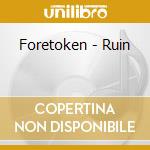 Foretoken - Ruin cd musicale