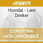 Horndal - Late Drinker cd
