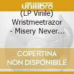 (LP Vinile) Wristmeetrazor - Misery Never Forgets lp vinile