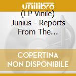 (LP Vinile) Junius - Reports From The Threshold Of Death lp vinile