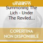 Summoning The Lich - Under The Reviled Throne cd