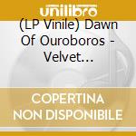 (LP Vinile) Dawn Of Ouroboros - Velvet Incandescence lp vinile