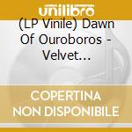 (LP Vinile) Dawn Of Ouroboros - Velvet Incandescence vinile