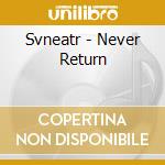 Svneatr - Never Return cd musicale