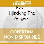 Exist - Hijacking The Zeitgeist cd