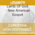 Lamb Of God - New American Gospel cd