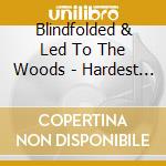 Blindfolded & Led To The Woods - Hardest Thing About Being God cd