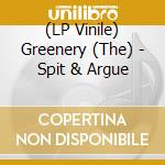 (LP Vinile) Greenery (The) - Spit & Argue lp vinile di Greenery, The