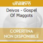 Deivos - Gospel Of Maggots cd musicale di Deivos
