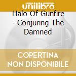 Halo Of Gunfire - Conjuring The Damned